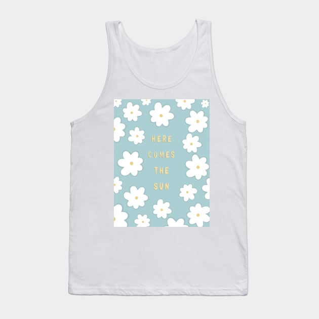 Here comes the sun - flower - The beatles Tank Top by LetiziaLorello